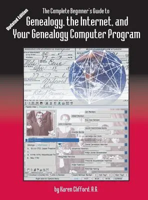 La Guida completa per principianti alla genealogia: Internet e il vostro programma informatico di genealogia. Edizione aggiornata - The Complete Beginner's Guide to Genealogy: the Internet and Your Genealogy Computer Program. Updated Edition