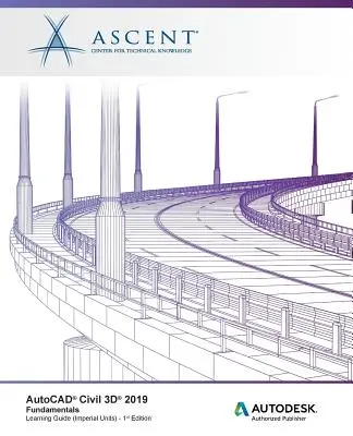 AutoCAD Civil 3D 2019: Nozioni fondamentali (unità imperiali): Editore autorizzato Autodesk - AutoCAD Civil 3D 2019: Fundamentals (Imperial Units): Autodesk Authorized Publisher