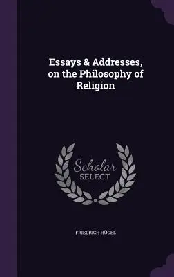 Saggi e discorsi sulla filosofia della religione - Essays & Addresses, on the Philosophy of Religion