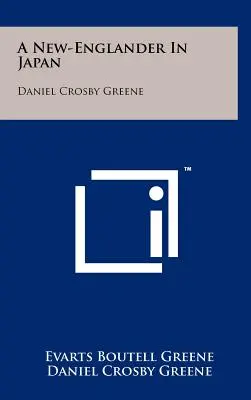 Un neo-inglese in Giappone: Daniel Crosby Greene - A New-Englander In Japan: Daniel Crosby Greene