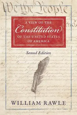 Una visione della Costituzione degli Stati Uniti d'America Seconda edizione - A View of the Constitution of the United States of America Second Edition