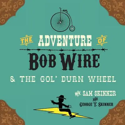 L'avventura di Bob Wire e della ruota di Gol' Durn - The Adventure of Bob Wire & the Gol' Durn Wheel