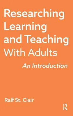 Ricerca sull'apprendimento e l'insegnamento con gli adulti: Un'introduzione - Researching Learning and Teaching with Adults: An Introduction