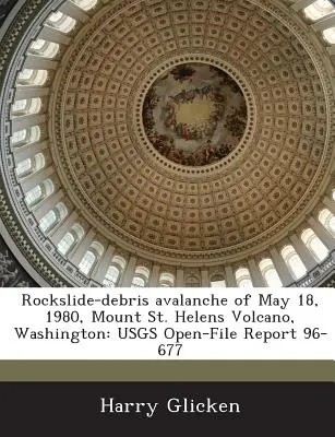 Valanga di rocce e detriti del 18 maggio 1980, vulcano Mount St. Helens, Washington: Usgs Open-File Report 96-677 - Rockslide-Debris Avalanche of May 18, 1980, Mount St. Helens Volcano, Washington: Usgs Open-File Report 96-677