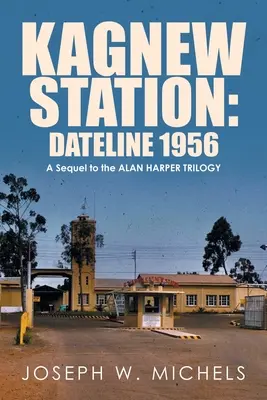 Stazione di Kagnew: Dateline 1956: Un sequel della trilogia di Alan Harper - Kagnew Station: Dateline 1956: A Sequel to the Alan Harper Trilogy