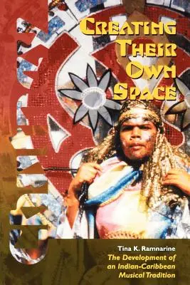 Creare il proprio spazio: Lo sviluppo di una tradizione musicale indiano-caraibica - Creating Their Own Space: The Development of an Indian-Caribbean Musical Tradition