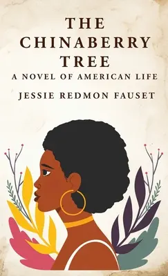 L'albero delle ciliegie: Un romanzo di vita americana: A Novel of American Life By: Jessie Redmon Fauset - The Chinaberry Tree: A Novel of American Life: A Novel of American Life By: Jessie Redmon Fauset