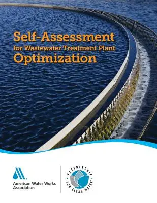 Autovalutazione per l'ottimizzazione degli impianti di trattamento delle acque reflue: : Partnership per l'acqua pulita - Self-Assessment for Wastewater Treatment Plant Optimization: : Partnership for Clean Water