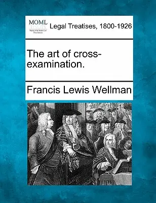 L'arte dell'esame incrociato. - The art of cross-examination.