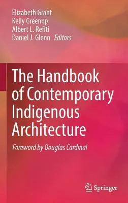 Manuale di architettura indigena contemporanea - The Handbook of Contemporary Indigenous Architecture