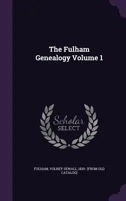 La genealogia di Fulham, volume 1 - The Fulham Genealogy Volume 1