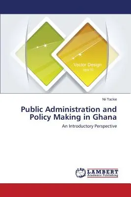 Amministrazione pubblica e definizione delle politiche in Ghana - Public Administration and Policy Making in Ghana