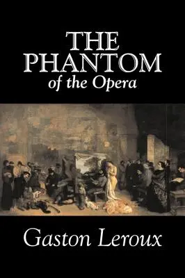 Il fantasma dell'opera di Gaston Leroux, narrativa, classici - The Phantom of the Opera by Gaston Leroux, Fiction, Classics