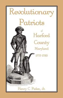 Patrioti rivoluzionari della contea di Harford, Maryland, 1775-1783 - Revolutionary Patriots of Harford County, Maryland, 1775-1783