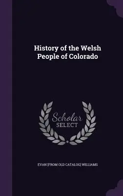 Storia del popolo gallese del Colorado - History of the Welsh People of Colorado