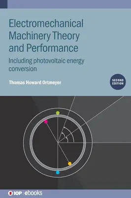 Teoria e prestazioni delle macchine elettromeccaniche: Compresa la conversione dell'energia fotovoltaica - Electromechanical Machinery Theory and Performance: Including Photovoltaic Energy Conversion