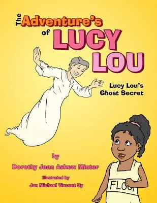 Le avventure di Lucy Lou: Il segreto del fantasma di Lucy Lou - The Adventure's of Lucy Lou: Lucy Lou's Ghost Secret