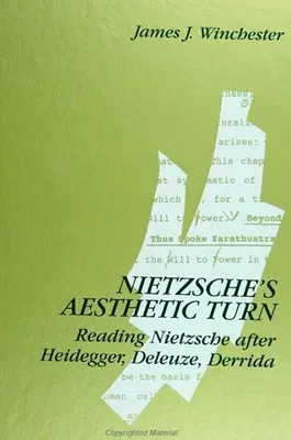 La svolta estetica di Nietzsche: Leggere Nietzsche dopo Heidegger, Deleuze e Derrida - Nietzsche's Aesthetic Turn: Reading Nietzsche after Heidegger, Deleuze, Derrida