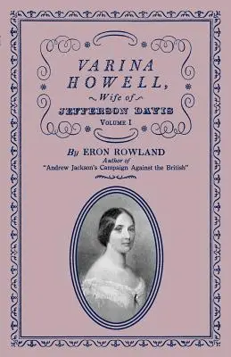 Varina Howell: Moglie di Jefferson Davis: Volume I - Varina Howell: Wife of Jefferson Davis: Volume I