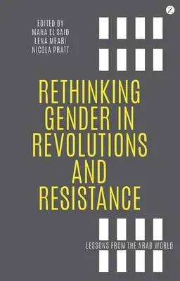 Ripensare il genere nelle rivoluzioni e nella resistenza: Lezioni dal mondo arabo - Rethinking Gender in Revolutions and Resistance: Lessons from the Arab World