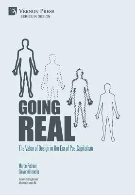 Going Real: Il valore del design nell'era del postcapitalismo (Premium Color) - Going Real: The Value of Design in the Era of PostCapitalism (Premium Color)