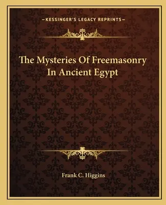 I misteri della Massoneria nell'Antico Egitto - The Mysteries Of Freemasonry In Ancient Egypt