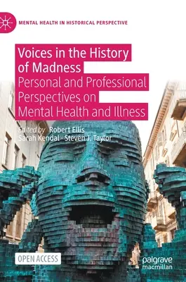 Voci nella storia della follia: Prospettive personali e professionali sulla salute e la malattia mentale - Voices in the History of Madness: Personal and Professional Perspectives on Mental Health and Illness