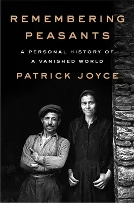 Ricordando i contadini: Storia personale di un mondo scomparso - Remembering Peasants: A Personal History of a Vanished World