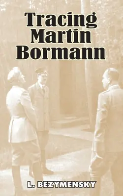 Rintracciare Martin Bormann - Tracing Martin Bormann