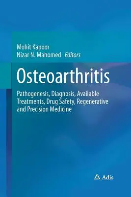 Osteoartrite: Patogenesi, diagnosi, trattamenti disponibili, sicurezza dei farmaci, medicina rigenerativa e di precisione - Osteoarthritis: Pathogenesis, Diagnosis, Available Treatments, Drug Safety, Regenerative and Precision Medicine
