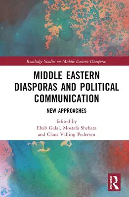 Diaspore mediorientali e comunicazione politica: Nuovi approcci - Middle Eastern Diasporas and Political Communication: New Approaches