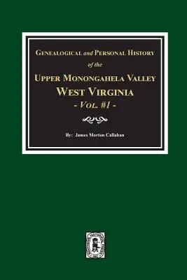 Storia genealogica e personale dell'Alta Valle del Monongahela, West Virginia, Vol. 1 - Genealogical and Personal History of Upper Monongahela Valley, West Virginia, Vol. #1