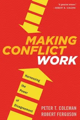 Far funzionare il conflitto: sfruttare il potere del disaccordo - Making Conflict Work: Harnessing the Power of Disagreement