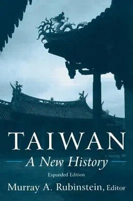 Taiwan: Una nuova storia: Una nuova storia - Taiwan: A New History: A New History
