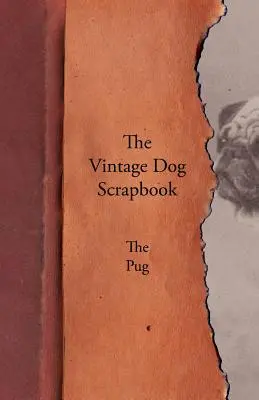 L'album d'epoca del cane - Il carlino - The Vintage Dog Scrapbook - The Pug