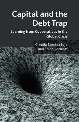 Il capitale e la trappola del debito: Imparare dalle cooperative nella crisi globale - Capital and the Debt Trap: Learning from Cooperatives in the Global Crisis