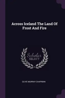 Attraverso l'Islanda, la terra del gelo e del fuoco - Across Iceland The Land Of Frost And Fire