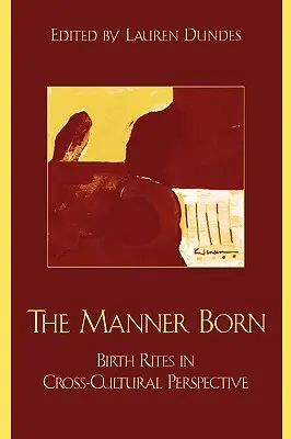 Il modo in cui si nasce: i riti della nascita in una prospettiva interculturale - The Manner Born: Birth Rites in Cross-Cultural Perspective