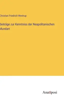 Beitrge zur Kenntniss der Neapolitanischen Mundart (Ricerca sulla conoscenza della Mundart napoletana) - Beitrge zur Kenntniss der Neapolitanischen Mundart