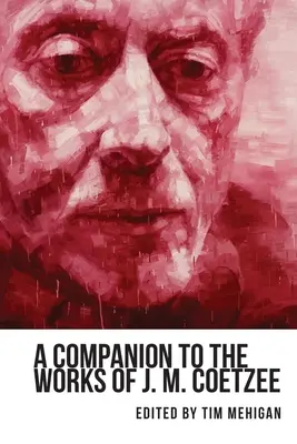 Compendio alle opere di J. M. Coetzee - A Companion to the Works of J. M. Coetzee