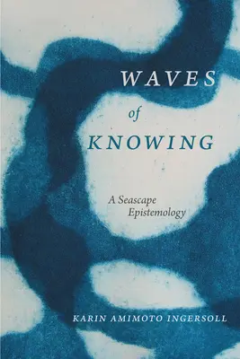 Le onde del sapere: Un'epistemologia del paesaggio marino - Waves of Knowing: A Seascape Epistemology