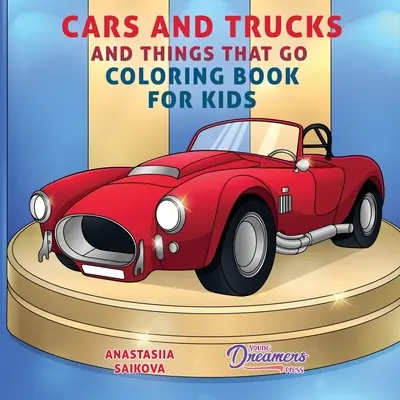 Libro da colorare di auto, camion e cose che vanno per bambini: Supporti artistici per bambini 4-8, 9-12 - Cars and Trucks and Things That Go Coloring Book for Kids: Art Supplies for Kids 4-8, 9-12