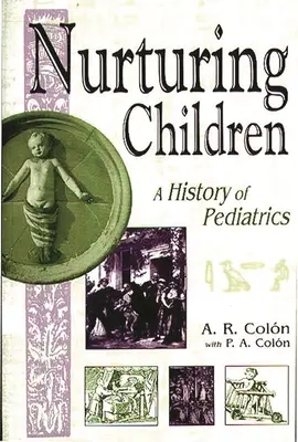 Nutrire i bambini: Storia della pediatria - Nurturing Children: A History of Pediatrics