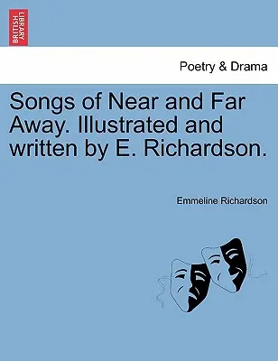 Canzoni vicine e lontane. Illustrato e scritto da E. Richardson. - Songs of Near and Far Away. Illustrated and Written by E. Richardson.