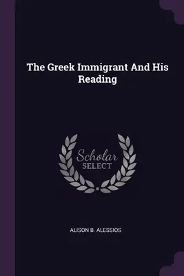L'immigrato greco e la sua lettura - The Greek Immigrant And His Reading