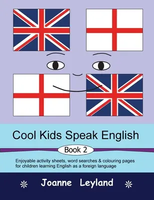 Cool Kids Speak English - Book 2: divertenti schede di attività, ricerche di parole e pagine da colorare per i bambini che imparano l'inglese come lingua straniera - Cool Kids Speak English - Book 2: Enjoyable activity sheets, word searches & colouring pages for children learning English as a foreign language