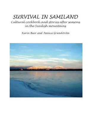 Sopravvivenza in Samilandia: Ricettario culturale e storie dopo le stagioni - Survival in Samiland: Cultural cookbook and stories after seasons