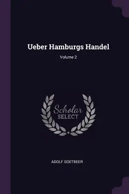 Ueber Hamburgs Handel; Volume 2