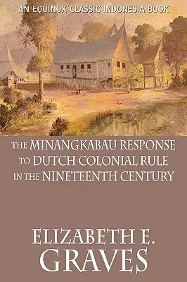 La risposta dei Minangkabau al dominio coloniale olandese nel XIX secolo - The Minangkabau Response to Dutch Colonial Rule in the Nineteenth Century