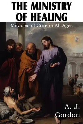 Il ministero della guarigione, miracoli di cura in tutte le epoche - The Ministry of Healing, Miracles of cure in all ages